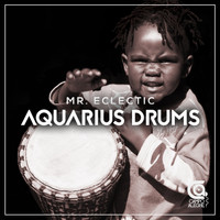MR.ECLECTIC - Aquarius Drums