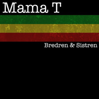 Mama T - Bredren & Sistren