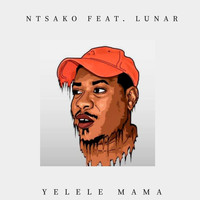 Ntsako - Yelele Mama (feat. Lunar)
