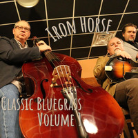Iron Horse - Classic Bluegrass, Vol. 1