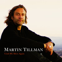 Martin Tillman - Until We Meet Again