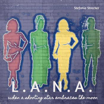 Stefanie Strecker - L.A.N.A. When a Shooting Star Embraces the Moon