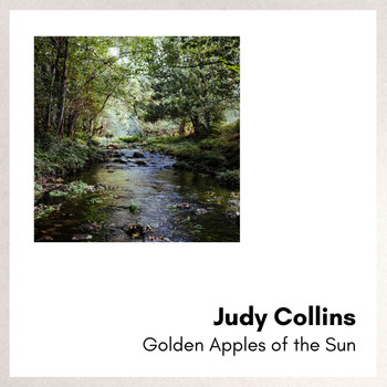 Judy Collins - Golden Apples of the Sun