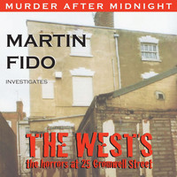 Martin Fido - The Wests - The Horrors at 25 Cromwell Street