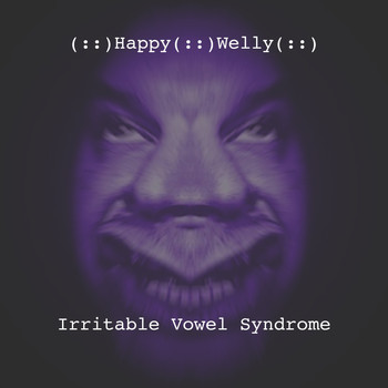 Happy Welly / - Irritable Vowel Syndrome