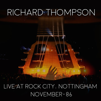 Richard Thompson - Live At Rock City Nottingham 1986 (Live)