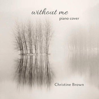 Christine Brown - Without Me (Piano Version)