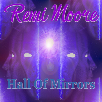 Remi Moore - Hall of Mirrors