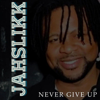 Jahslikk - Never Give Up