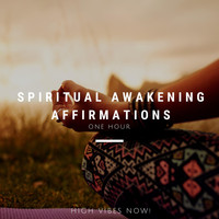 High Vibes Now! - Spiritual Awakening Affirmations