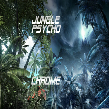 Chrome / - Jungle Psycho