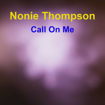 Nonie Thompson / - Call On Me