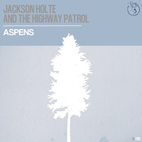 Jackson Holte and the Highway Patrol - Aspens