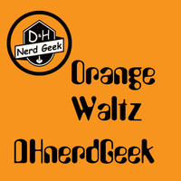 DHnerdGeek / - Orange Waltz