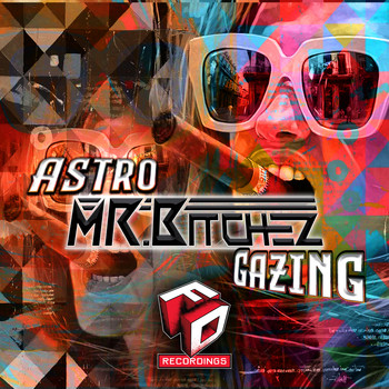 Mr Bitchez - Astro Gazing