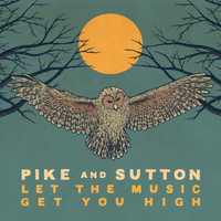 Pike and Sutton - Let The Music Get You High