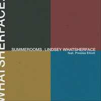 Summerooms - Lindsey Whatsherface (feat. Preslea Elliott)