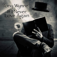 Tony Wynne - If I Never Love Again