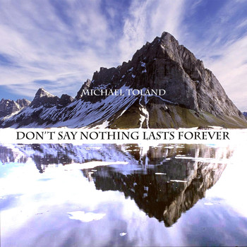 Michael Toland - Don't Say Nothing Lasts Forever