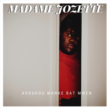 Madame Jozètte - Adoudou Manke Bat Mwen