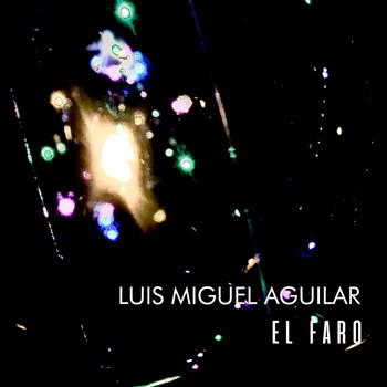 Luis Miguel Aguilar - El Faro