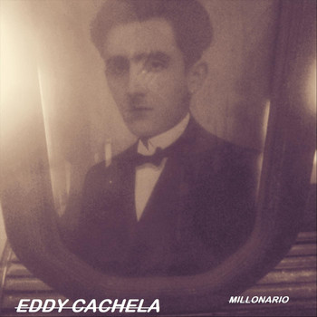 Eddy Cachela - Millonario