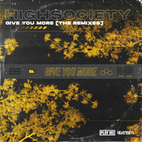 HIGHSOCIETY - Give You More