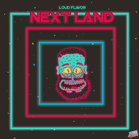 Loud Flavor - Next Land (Explicit)