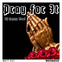DJ Happy Meal - Pray For It (Explicit)