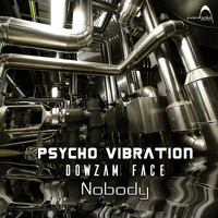 Psycho Vibration, DowZam Face - Nobody