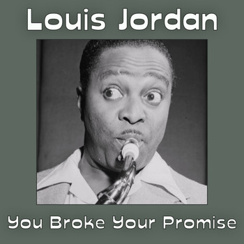 LOUIS JORDAN - You Broke Your Promise