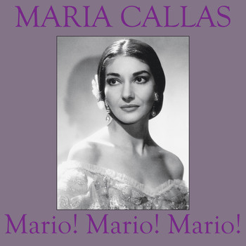 Maria Callas - Mario! Mario! Mario!