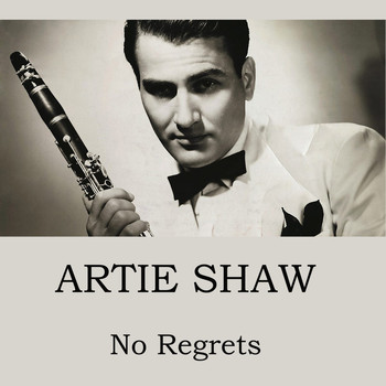 Artie Shaw - No Regrets