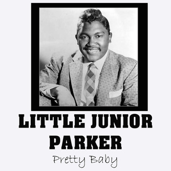 Little Junior Parker - Pretty Baby