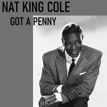 Nat King Cole - Got A Penny