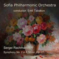 Sofia Philharmonic Orchestra, Emil Tabakov - Sergei Rachmaninoff: Symphony No. 2 in E Minor, Op. 27 (Explicit)