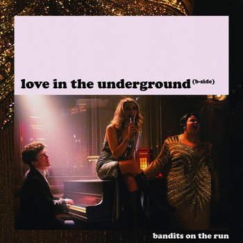 Bandits on the Run - Love in the Underground (B-Side)