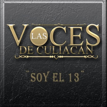 Las Voces De Culiacan - Soy El 13