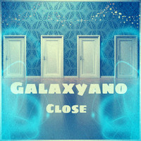 Galaxyano - Close