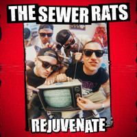 The Sewer Rats - Rejuvenate (Explicit)