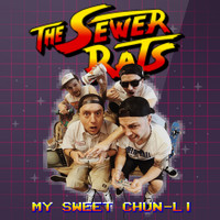The Sewer Rats - My Sweet Chun-Li (Explicit)