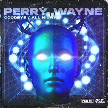 Perry Wayne - Goodbye / All Night (Explicit)