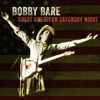 Bobby Bare - Great American Saturday Night (Explicit)