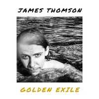 James Thomson - Golden Exile