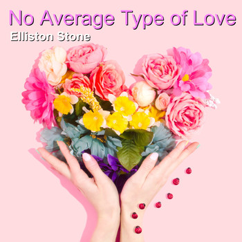 Elliston Stone - No Average Type of Love