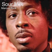 Marcus Rock - Sour Milk