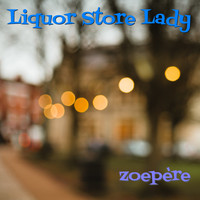Zoepère - Liquor Store Lady