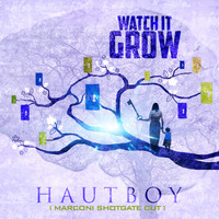 Hautboy - Watch It Grow (Marconi Shotgate Cut)