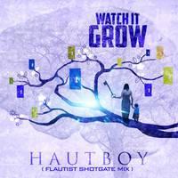 Hautboy - Watch It Grow (Flautist Shotgate Cut)