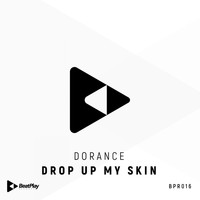 Dorance - Drop Up My Skin